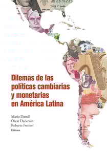 Dilemas de las políticas cambiarias y monetarias en América Latina