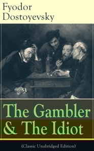Gambler & The Idiot (Classic Unabridged Edition)