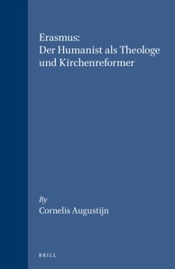 Erasmus: Der Humanist als Theologe und Kirchenreformer