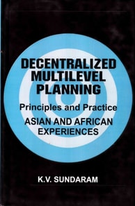 Decentralized Multilevel Planning Principles and Practice (Asian and African Experiences)