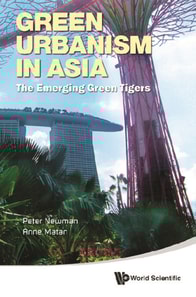 Green Urbanism In Asia: The Emerging Green Tigers