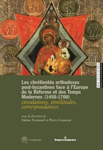 Les chrétientés orthodoxes post-byzantines face à l'Europe de la Réforme et des Temps modernes (1450-1700)