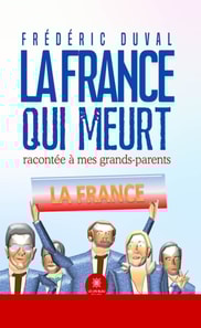 La France qui meurt racontee a mes grands-parents