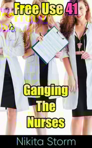 Free Use 41: Ganging The Nurses