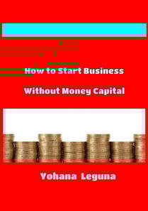 How to Start Business Without Money Capital