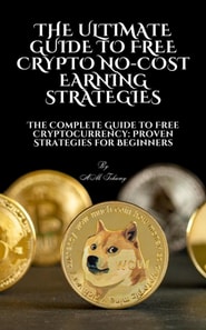 Ultimate Guide to Free Crypto: No-Cost Earning Strategies