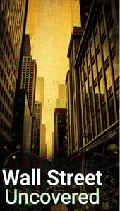 Wall Street Uncovered: Secrets You Need to Know