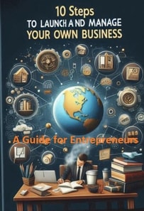 10 Steps to Launch and Manage Your Own Business