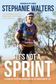 It's Not a Sprint: Lessons of Faith and Endurance on the Marathon of Life