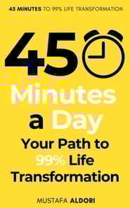 45 Minutes a Day Your Path to 99% Life Transformation