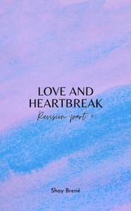 Love and Heartbreak Revision Part 4