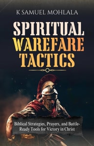 Spiritual Warfare Tactics: Biblical Strategies, Prayers and Battle-Ready Tools for Victory in Chris