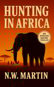 Hunting in Africa   An African Safari Thriller