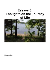 Essays 3:  Thoughts on the Journey of Life