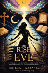 Rise of Eve: How Religion and Culture Have Been Used to Oppress Women for Thousands of Years