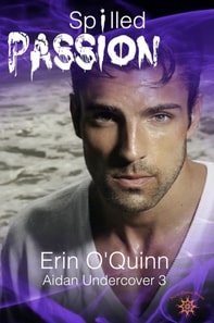 Spilled Passion (Aidan Undercover 3)
