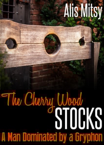 Cherry Wood Stocks: A Man Dominated by a Gryphon