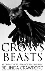 Of Crows & Beasts: An Original Short Story of Science and Magic
