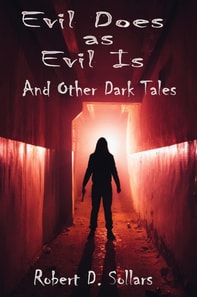 Evil Does as Evil Is and Other Dark Tales