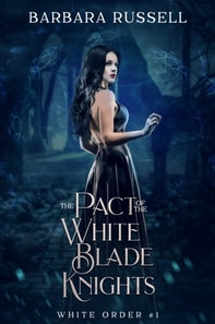 Pact of the White Blade Knights (The White Order 1)