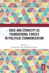 Race and Ethnicity as Foundational Forces in Political Communication