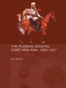 Russian General Staff and Asia, 1860-1917