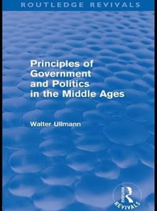 Principles of Government and Politics in the Middle Ages (Routledge Revivals)
