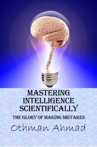 Mastering Intelligence Scientifically: The Glory of Making Mistakes