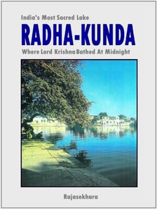 Radha-kunda: India's Most Sacred Lake - Where Lord Krishna Bathed At Midnight