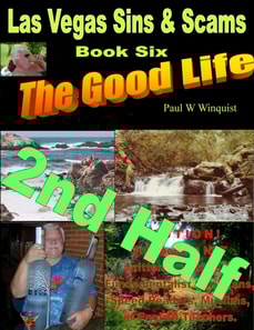 Las Vegas Sins and Scams - Book Six - the Good Life (Las Vegas Sins & Scams - Book 6 - the Good Life) Second Half