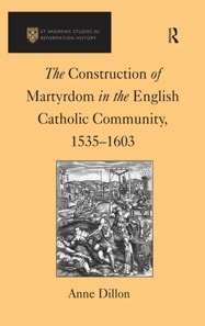 Construction of Martyrdom in the English Catholic Community, 1535-1603