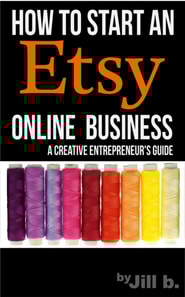 How To Start An Etsy Online Business: The Creative Entrepreneur's Guide