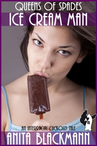 Ice Cream Man (Queens of Spades): An Interracial Cuckold Tale