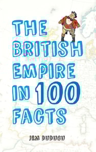 British Empire in 100 Facts