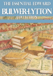 Essential Edward Bulwer Lytton Collection