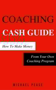 Coaching Cash Guide: How To Make Money From Your Own Coaching Program