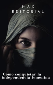  Cómo conquistar la independencia femenina 