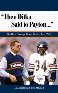 &quote;Then Ditka Said to Payton. . .&quote;
