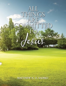 ALL THINGS ARE COMMITTED TO JESUS