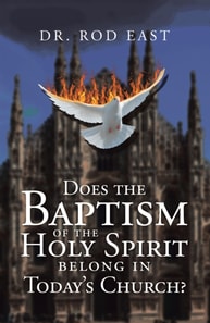 Does The Baptism  Of The  Holy Spirit  Belong In Today's   Church?