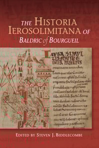 The <I>Historia Ierosolimitana</I> of Baldric of Bourgueil
