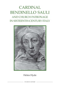Cardinal Bendinello Sauli and Church Patronage in Sixteenth-Century Italy