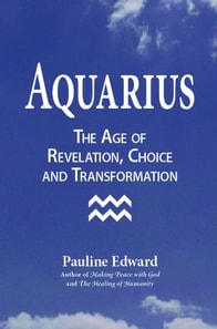 Aquarius: The Age of Revelation, Choice and Transformation