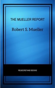 Mueller Report: The Full Report on Donald Trump, Collusion, and Russian Interference in the Presidential Election