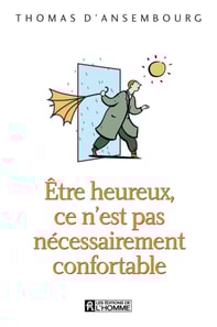 Être heureux, ce n'est pas nécessairement confortable