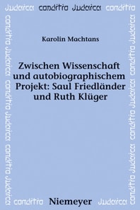 Zwischen Wissenschaft und autobiographischem Projekt: Saul Friedländer und Ruth Klüger