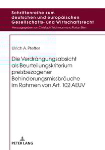 Die Verdraengungsabsicht als Beurteilungskriterium preisbezogener Behinderungsmissbraeuche im Rahmen von Art. 102 AEUV