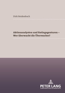 Aktienanalysten und Ratingagenturen – - Wer ueberwacht die Ueberwacher?