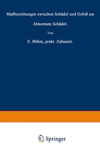 Maßbeziehungen zwischen Schädel und Gebiß am abnormen Schädel