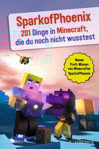 SparkofPhoenix: 201 Dinge in Minecraft, die du noch nicht wusstest